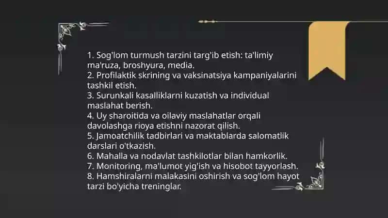 Sog lom turmush tarzini shakllantirish bo yicha aholiga axborot etkazish usullari, olib borilgan ishlarni monitoring qilish va baholash. Tibbiy muassasalarda hamshiralarining aholi salomatligini saqlash, mustahkamlash, ularni yanada yaxshilashga qaratilgan profilaktik tadbirlar oʻtkazish bo'yicha asosiy vazifalari. 4