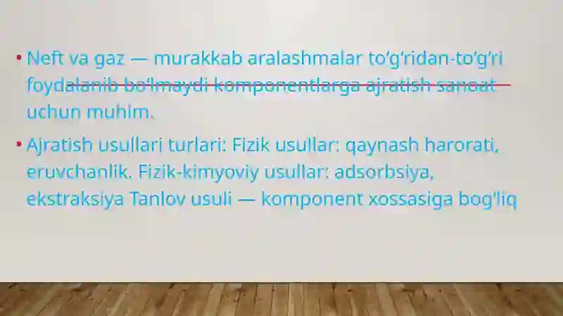 Neft va tabiiy gazlarni komponentlarga ajratish usullari, haydash, rektifikatsiya, ekstraksiya, adsorbsiya, kristallanish va ekstraktiv kristallanish, termik diffuziya, membranalar orqali diffuziya 4