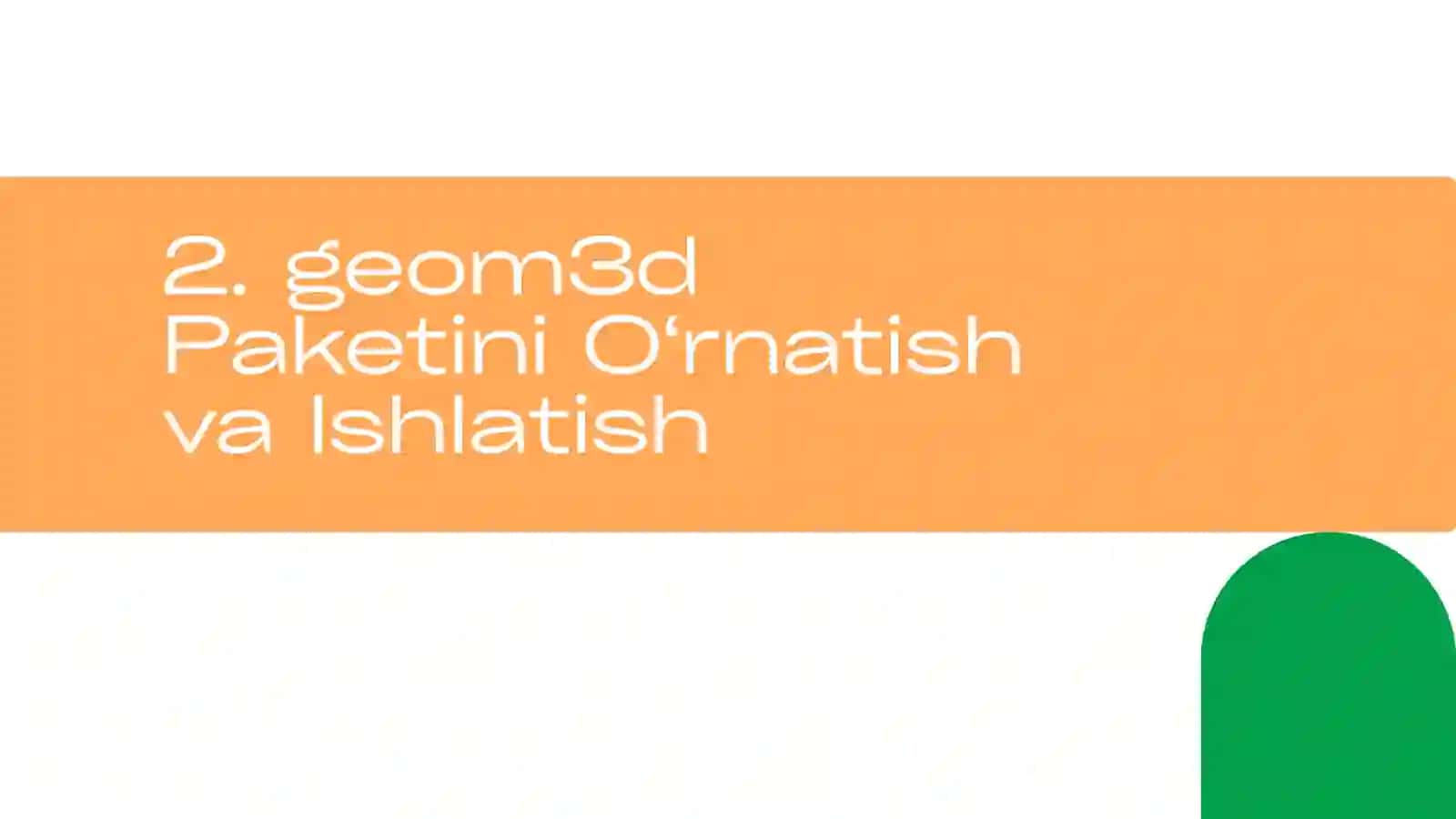 geom3dPaketi: FunksiyalarivaQo‘llanilishi 4