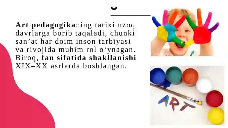 Art pedagogika fan sifatida. Fanning maqsadi, vazifalari, ob'ekti va predmeti. Art-terapiyaning yo`nalishlari va turlari. Art-terapiyaning diagnostik imkoniyatlari. Art pedagogikaning tamoyillari 4