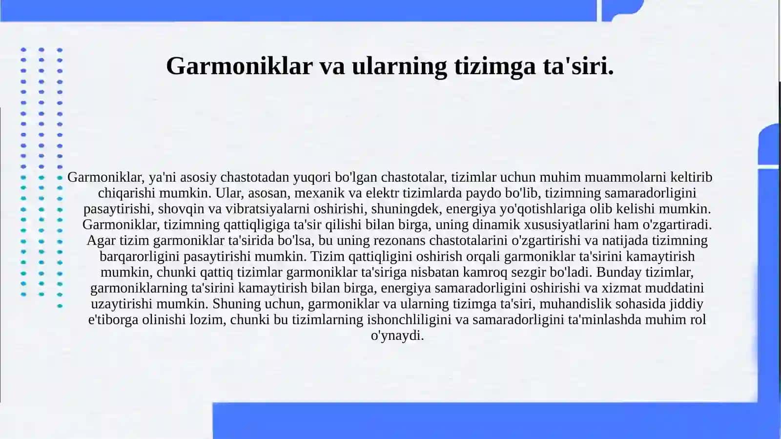 Garmoniklarni kamaytirish uchun tizim qattiqligini oshirish. 4