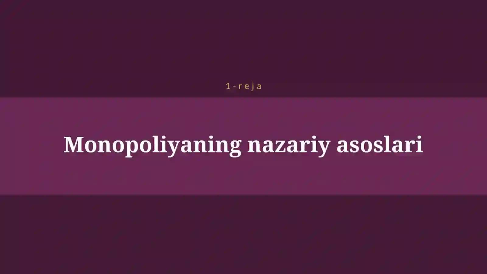 MONOPOLIYALAR, ULARNING AMAL QILISHI VA TARTIBGA SOLISH HUSUSIYATLARI 4