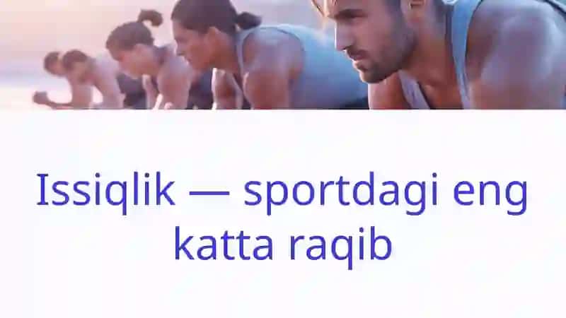 Issiqlik Iqlim Sharoitida Sportchining Shaxsiy va Jamoa Gigiyenasi 4
