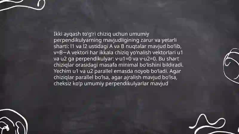 Ayqash toʼgʼri chiziqlarga umumiy perpendikulyarning mavjudligi 4