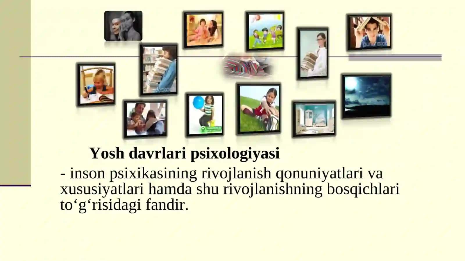 Yoshdavrlar psixologiyasi fanining predmeti, maqsadi va vazifalari 4