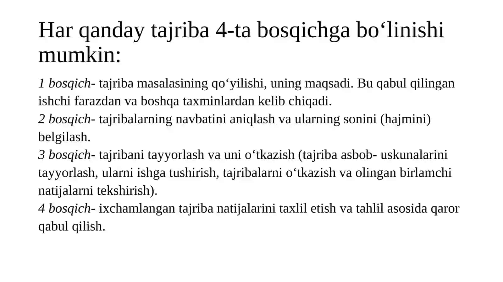 Tajriba (eksperiment)- amaliy fanlarda keng qo‘llaniladigan va eng ishonchli tadqiqotlar uslubidir 4