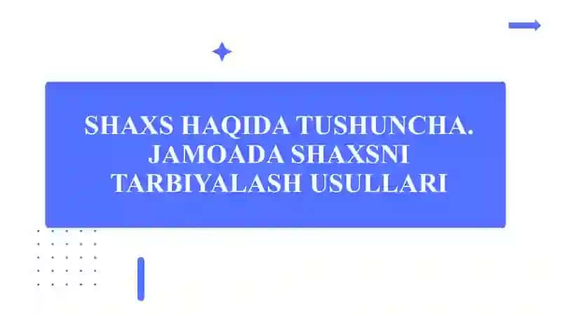 Jamoada shaxsni tarbiyalash shakllari va usullari 4