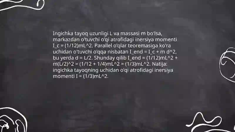 Ingichka tayoqning markaziy o'qi atrofidagi inersiya momentini hisoblash 4