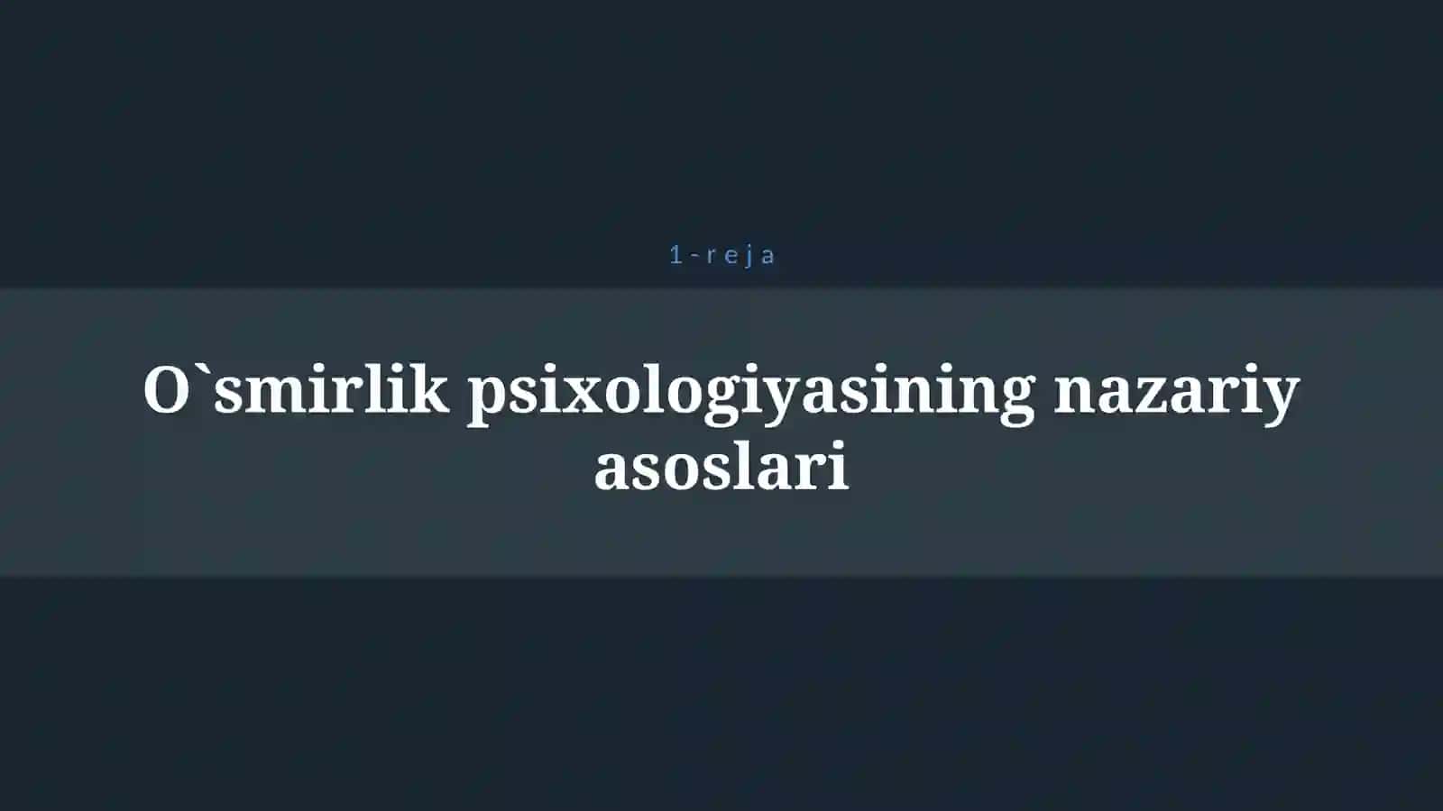 O`SMIRLIK DAVRIDAGI PSIXIK RIVOJLANISHNING UMUMIY TAVSIFI 4