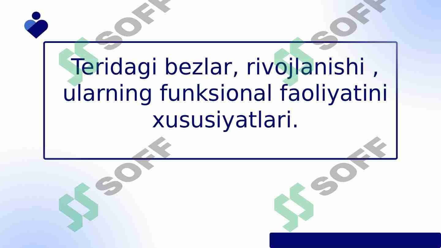 Teridagi bezlar, rivojlanishi,ularning funksional faoliyatini xuxusiyatlari. 1