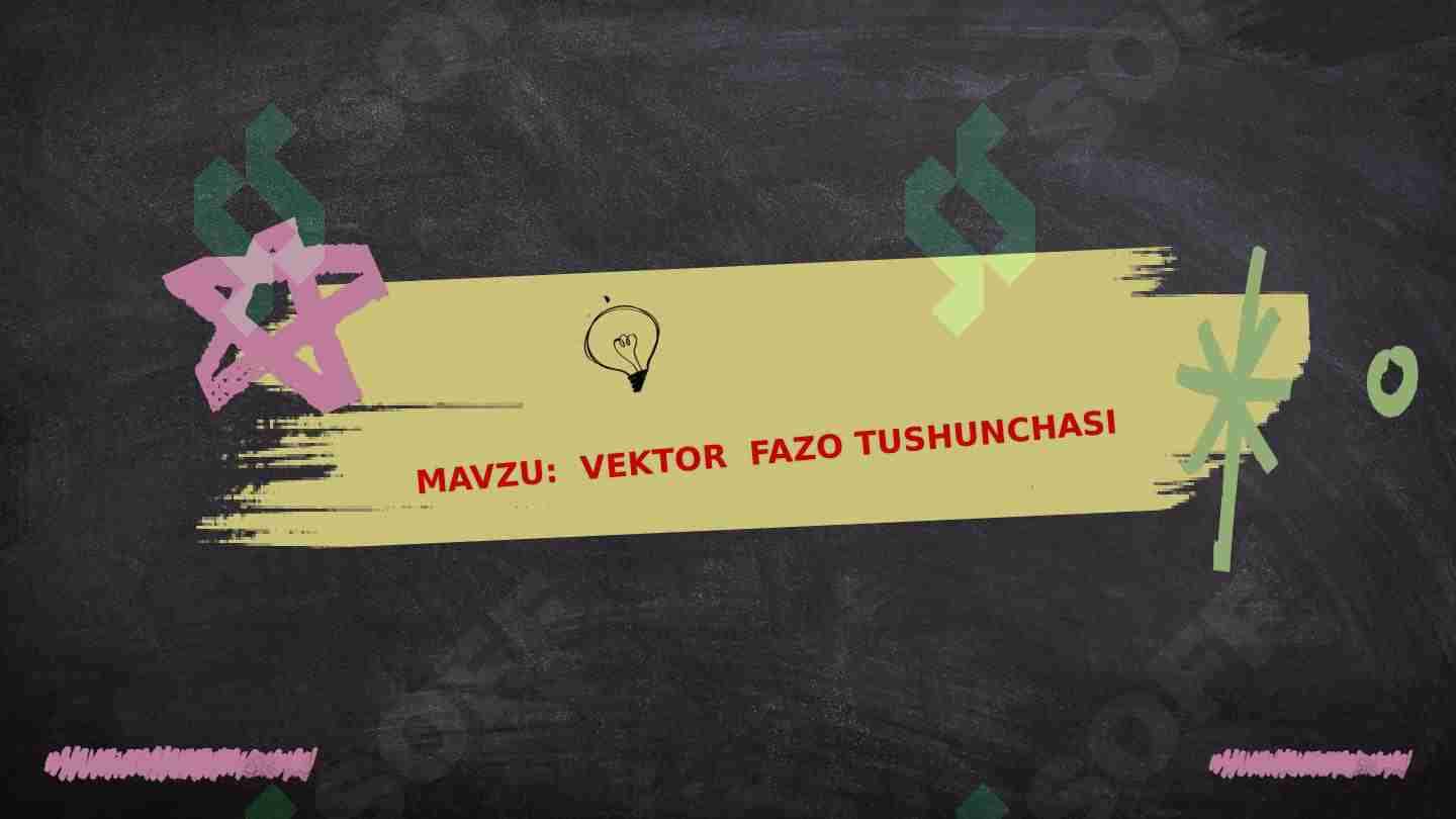 VEKTOR  FAZO TUSHUNCHASI 1