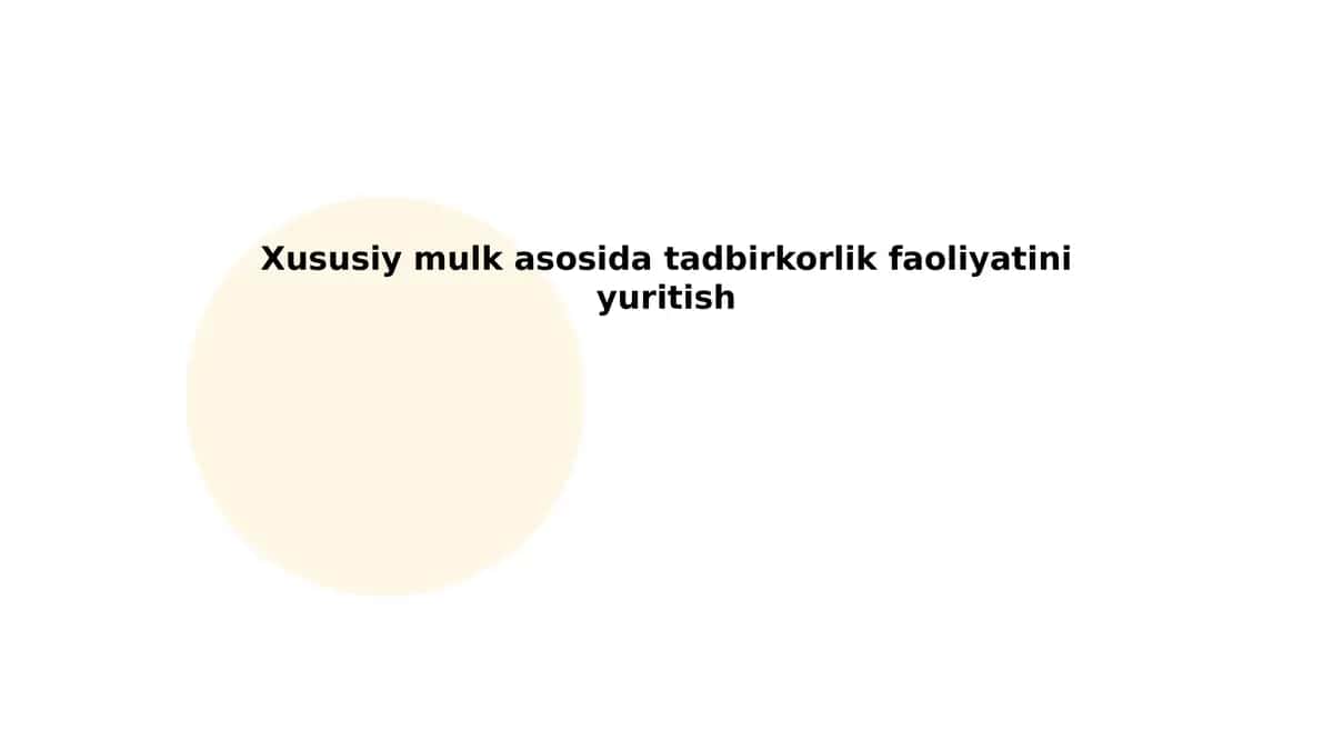 Xususiy mulk asosida tadbirkorlik faoliyatini yuritish 1