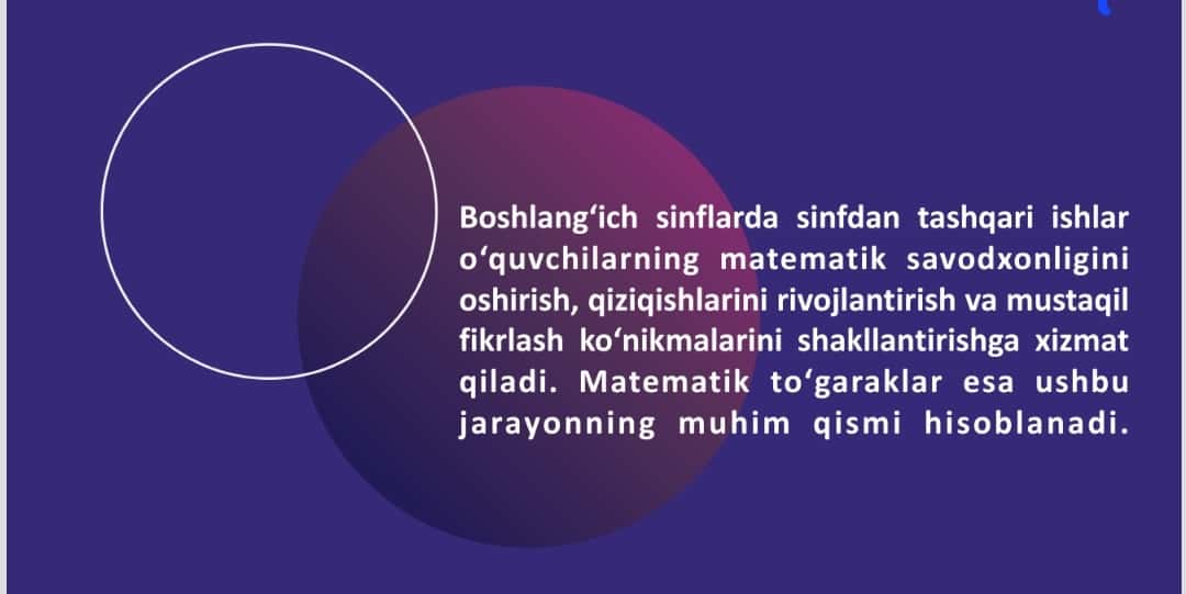 Matematik to’garakni o’tkazish metodikasi.  Boshlang’ich sinflarda sinfdan tashqari ishning xususiyati.