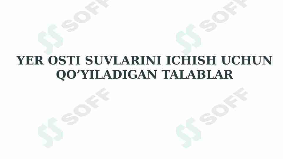 YER OSTI SUVLARINI ICHISH UCHUN QO’YILADIGAN TALABLAR