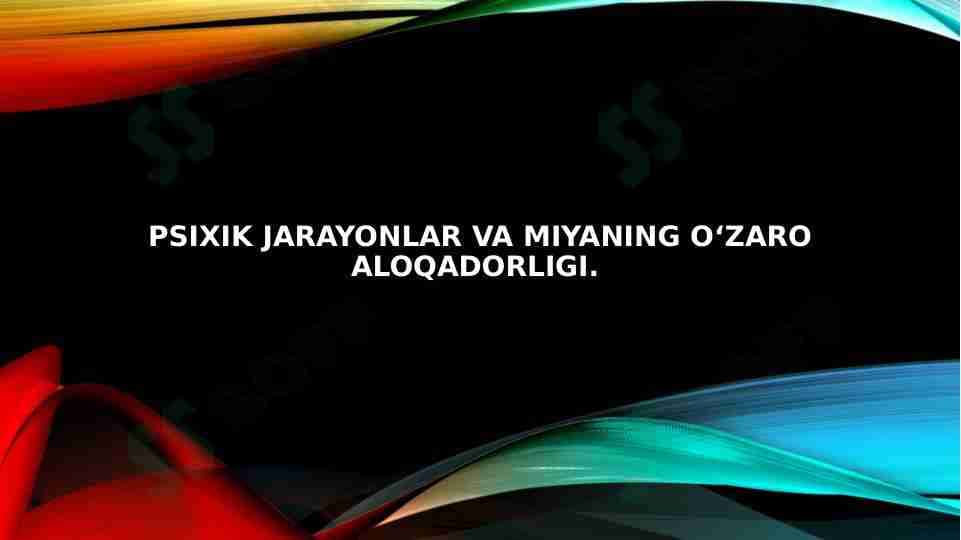 Psixik jarayonlar va miyaning o‘zaro aloqadorligi