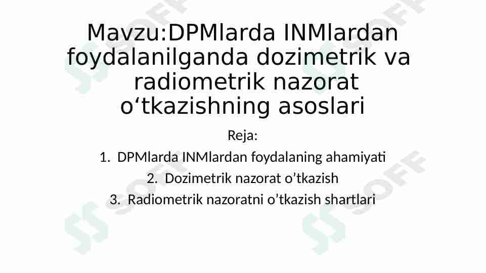 MavzuDPMlarda INMlardan foydalanilganda dozimetrik va   radiometrik nazorat o‘tkazishning asoslari