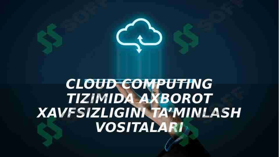 Cloud computing tizimida axborot xavfsizligini ta'minlash vositalari