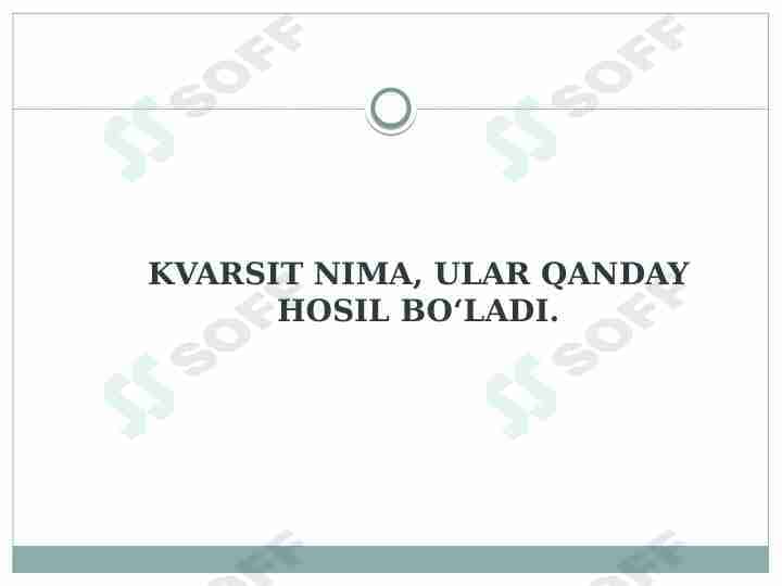KVARSIT NIMA, ULAR QANDAY HOSIL BO‘LADI