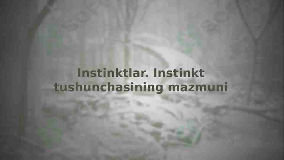 Instinktlar. Instinkt tushunchasining mazmuni
