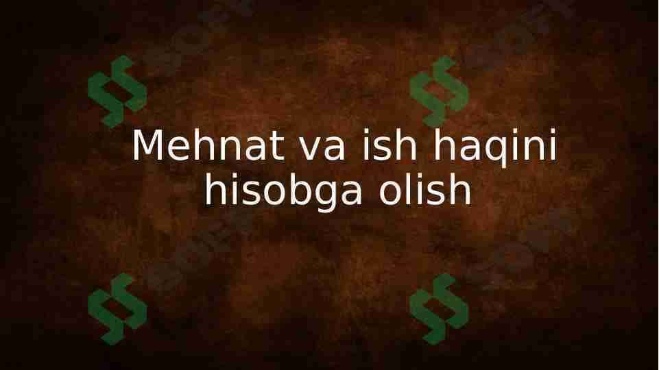 Mehnat va ish haqini hisobga olish