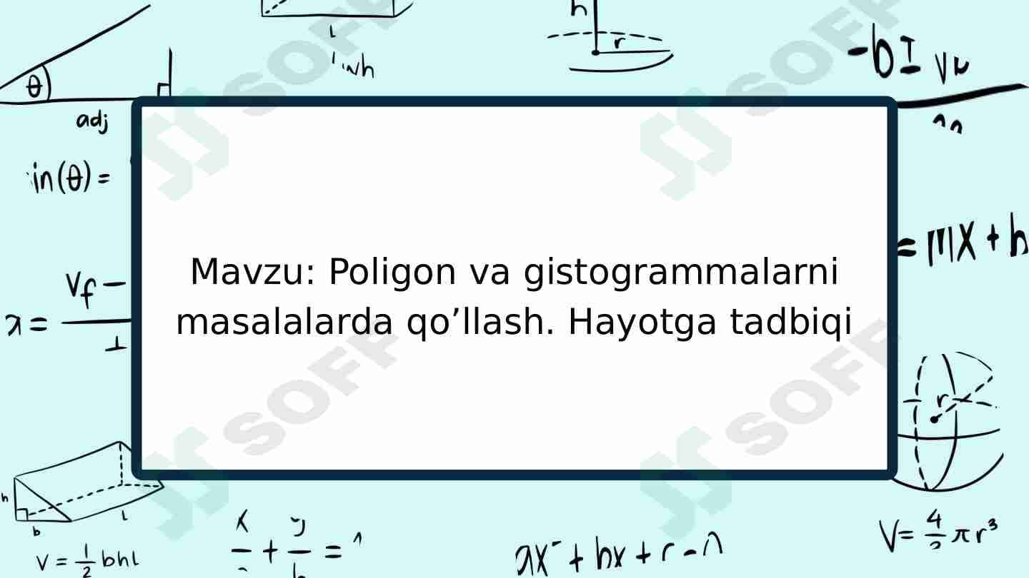 Poligon va gistogrammalarni masalalarda qo’llash. Hayotga tadbiqi