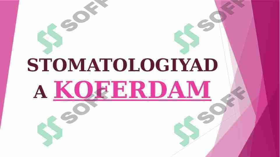KOFERDAM-STOMATOLOGIYADA