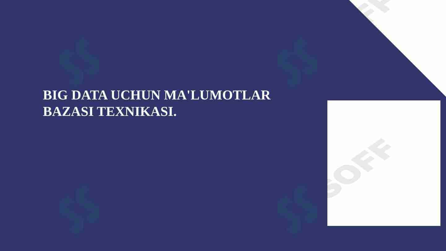 BIG DATA UCHUN MA'LUMOTLAR BAZASI TEXNIKASI