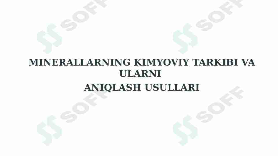 Minerallarning kimyoviy tarkibi va ularni  aniqlash usullari