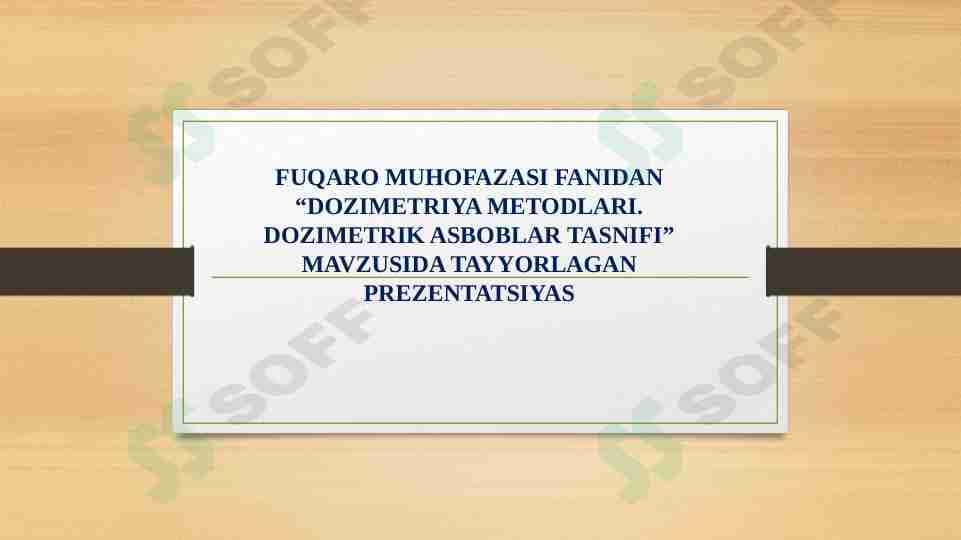 DOZIMETRIYA METODLARI. DOZIMETRIK ASBOBLAR TASNIFI