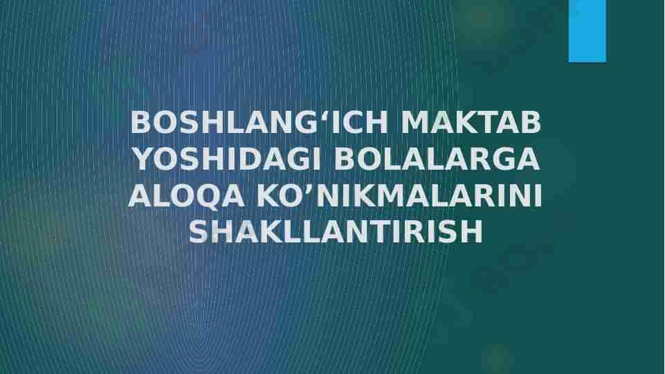 Boshlangʻich maktab yoshidagi bolalarga aloqa ko’nikmalarini shakllantirish