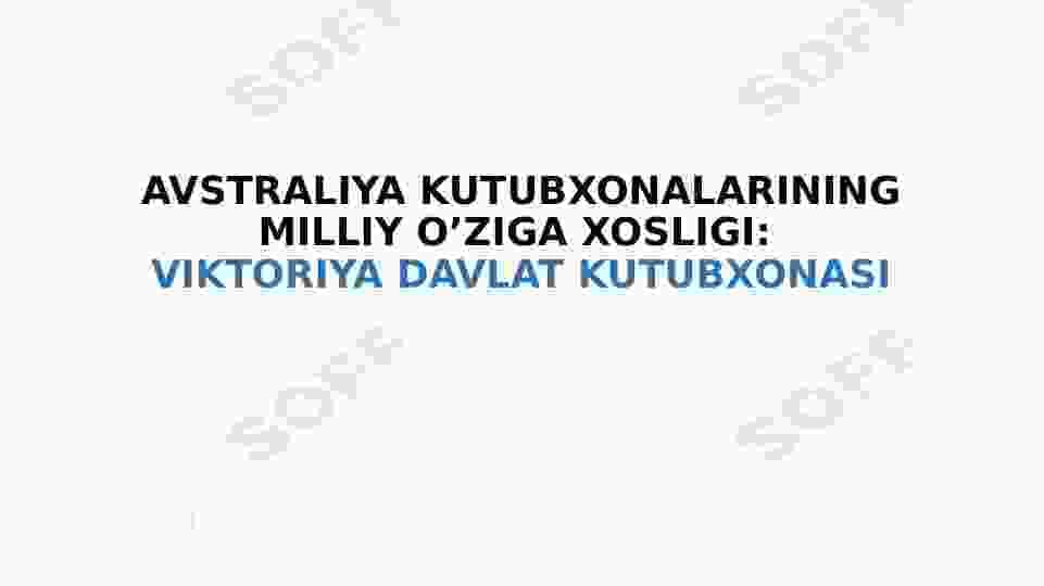 AVSTRALIYA KUTUBXONALARINING MILLIY O’ZIGA XOSLIGI: VIKTORIYA DAVLAT KUTUBXONASI