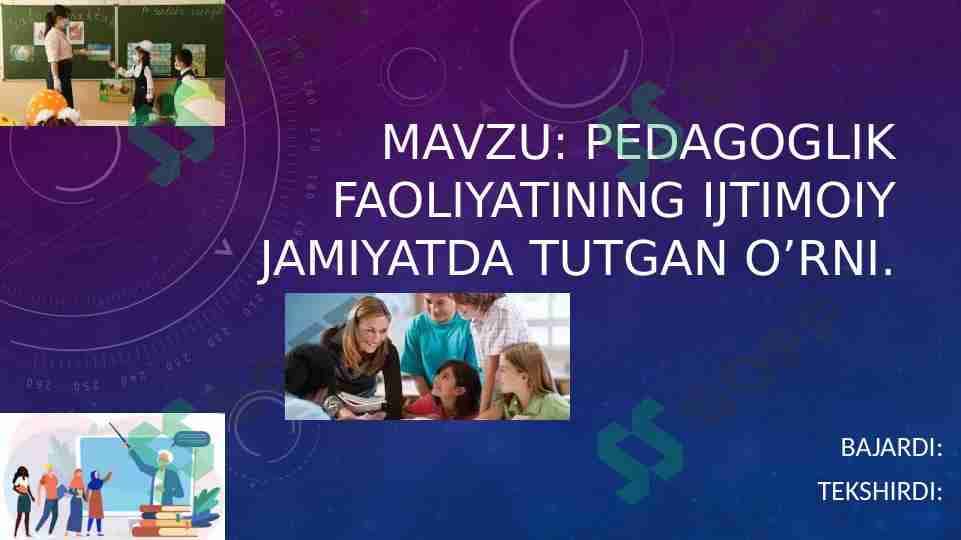 Pedagoglik faoliyatining ijtimoiy jamiyatda tutgan o’rni
