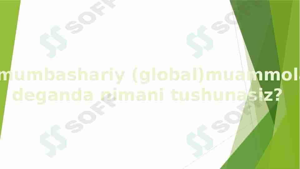 Umumbashariy (global)muammolar deganda nimani tushunasiz