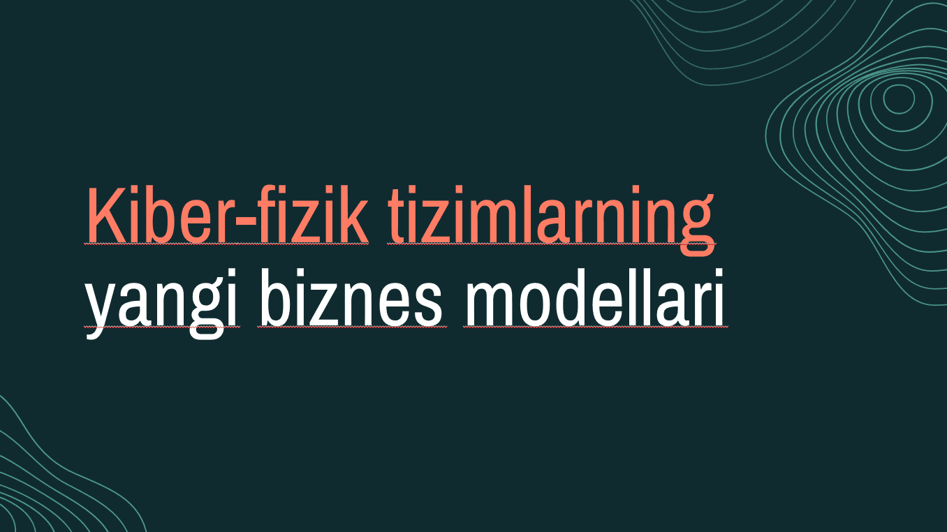 Kiber-fizik tizimlarning yangi biznes modellari