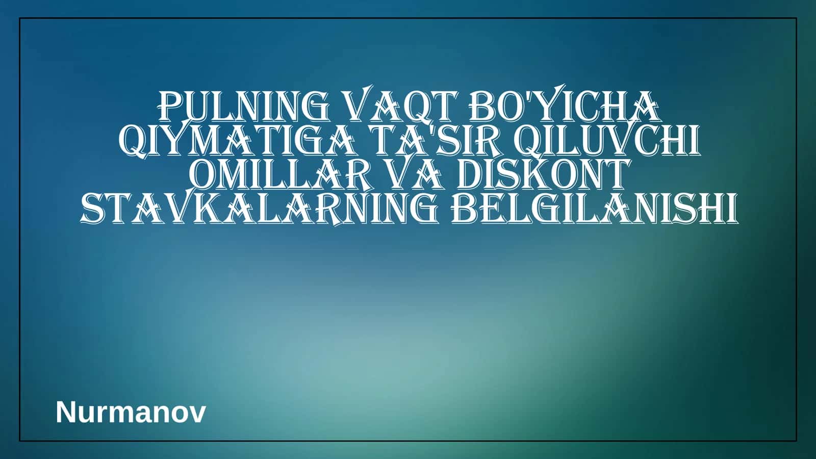 Pulning vaqt bo'yicha qiymatiga ta'sir etuvchi omillar