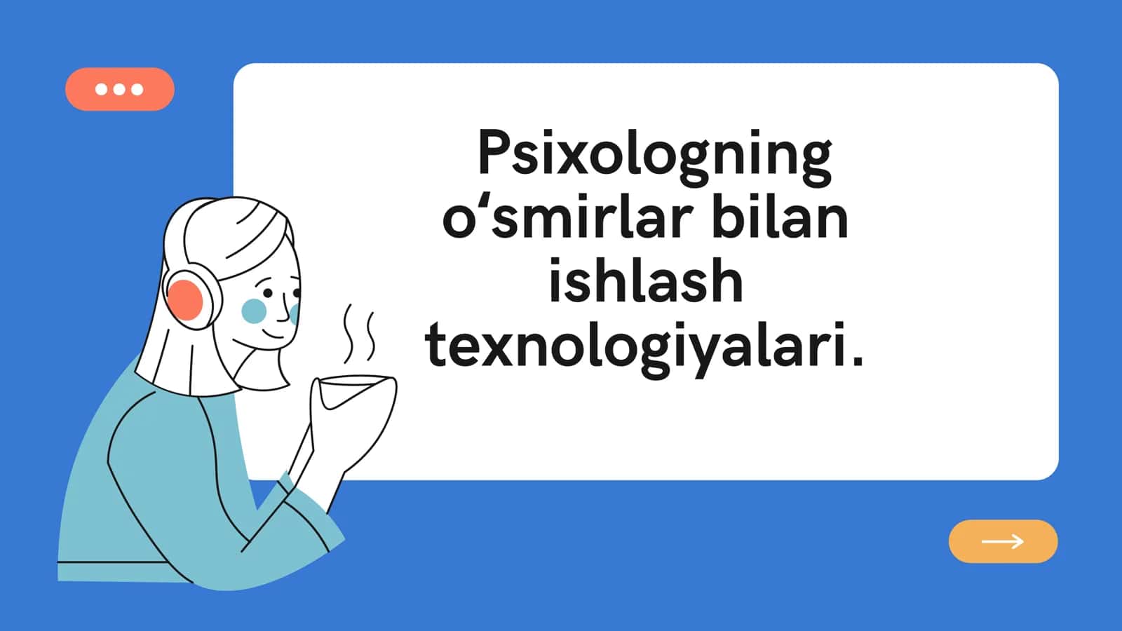 Psixologning oʻsmirlar bilan ishlash texnologiyalari