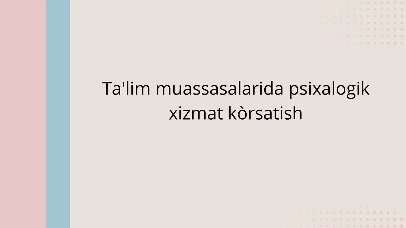 Ta'lim muassasalarida psixalogik xizmat ko'rsatish