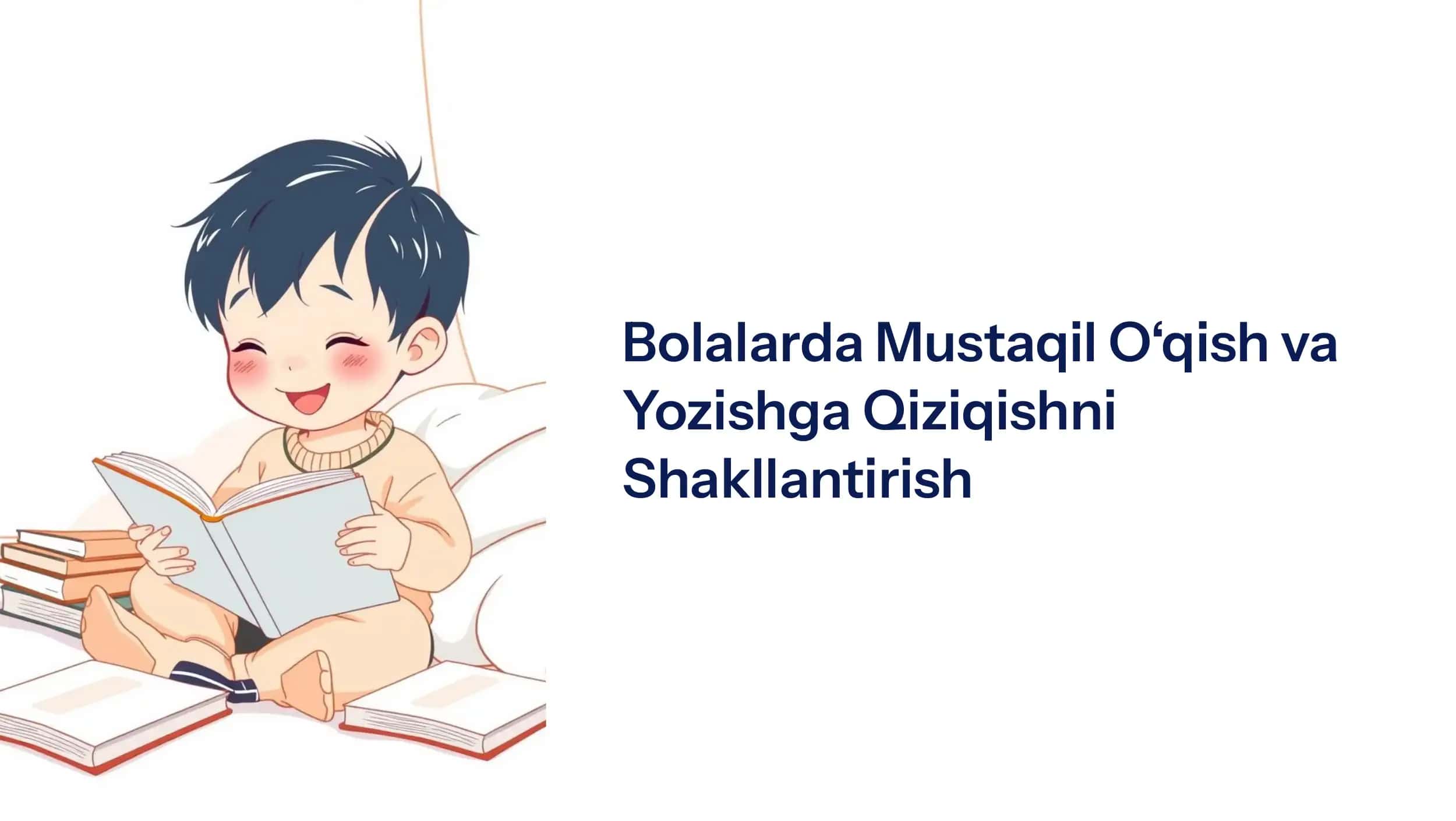 Bolalarda Mustaqil Oqish va Yozishga Qiziqishni Shakllantirish