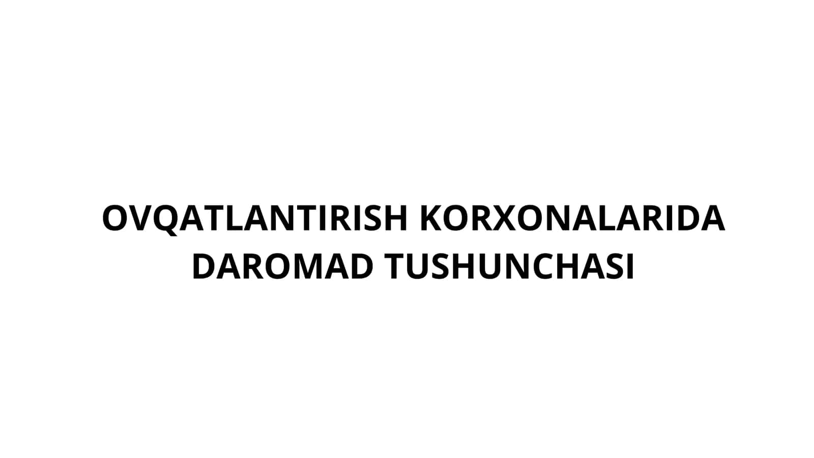 OVQATLANTIRISH KORXONALARIDA DAROMAD TUSHUNCHASI