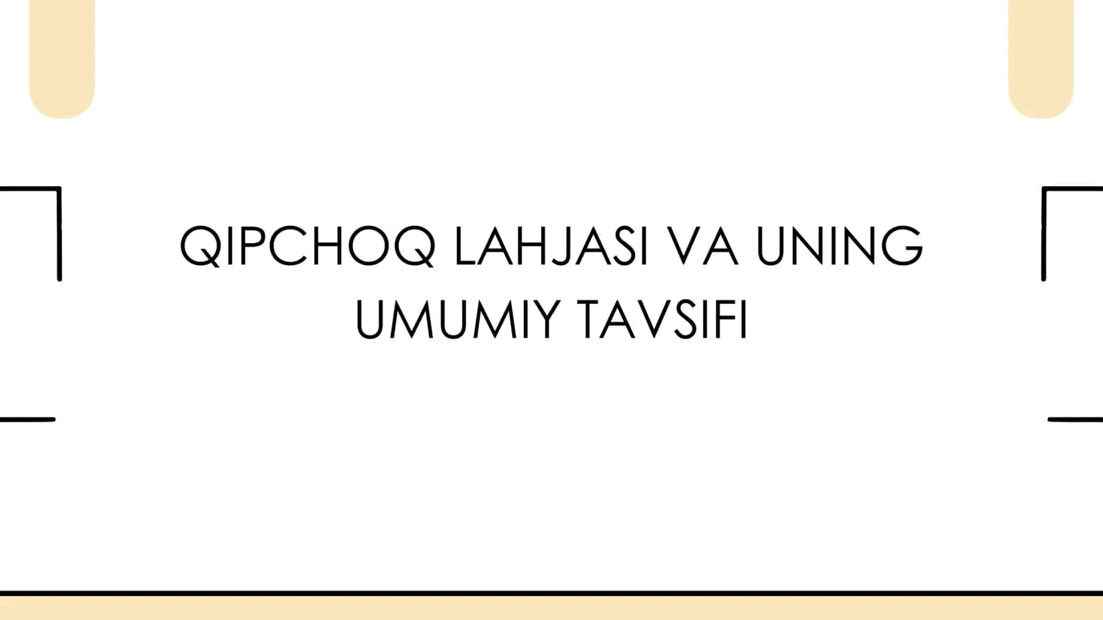 QIPCHOQ LAHJASI VA UNING UMUMIY TAVSIFI