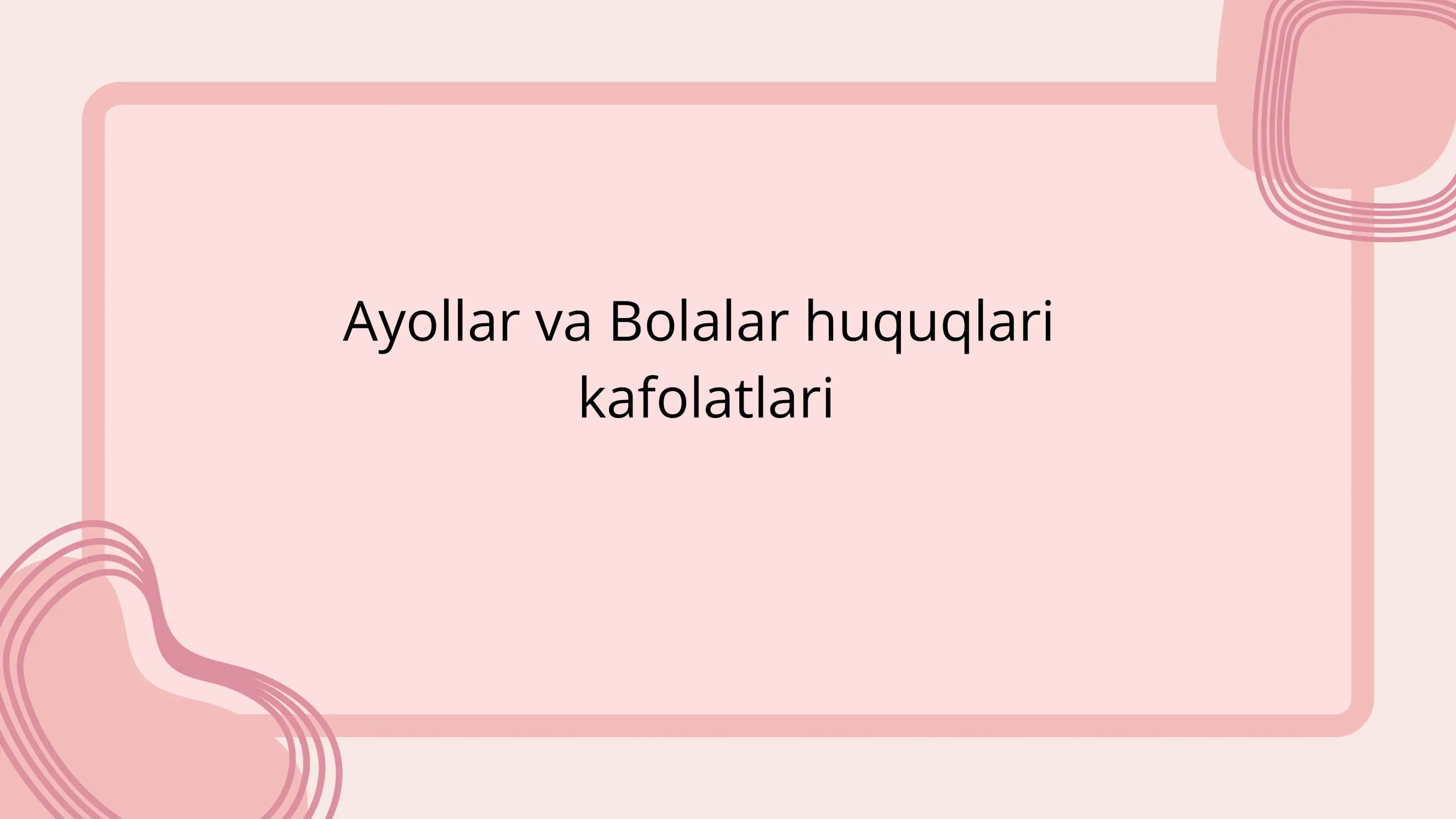 Ayollar va Bolalar huquqlari kafolatlari