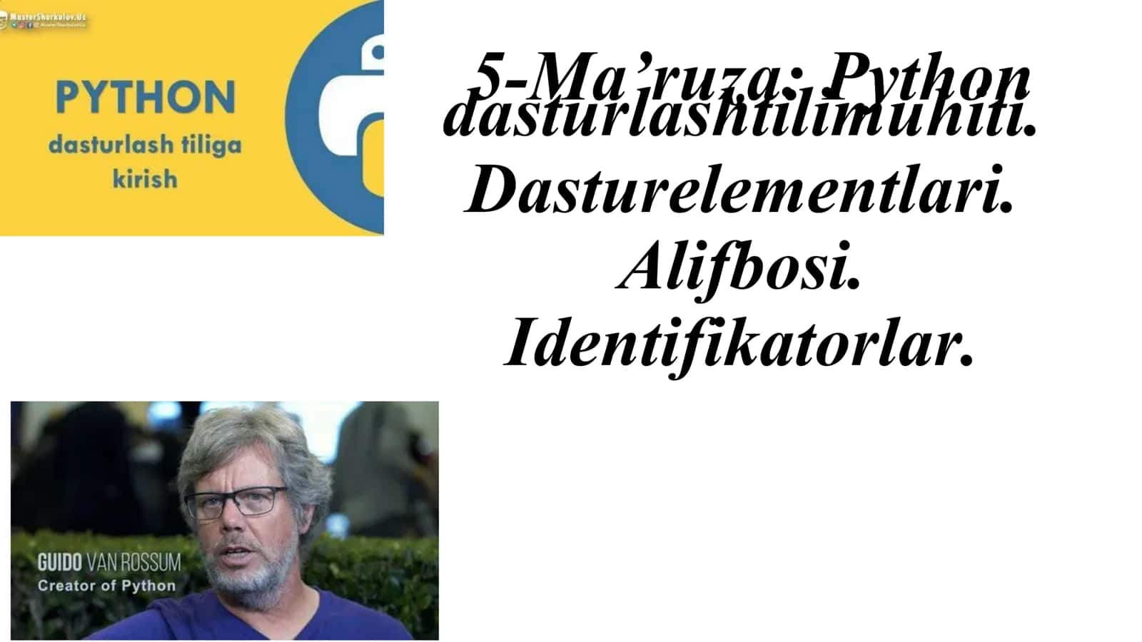 5-Ma’ruza: Python dasturlashtilimuhiti. Dasturelementlari. Alifbosi. Identifikatorlar