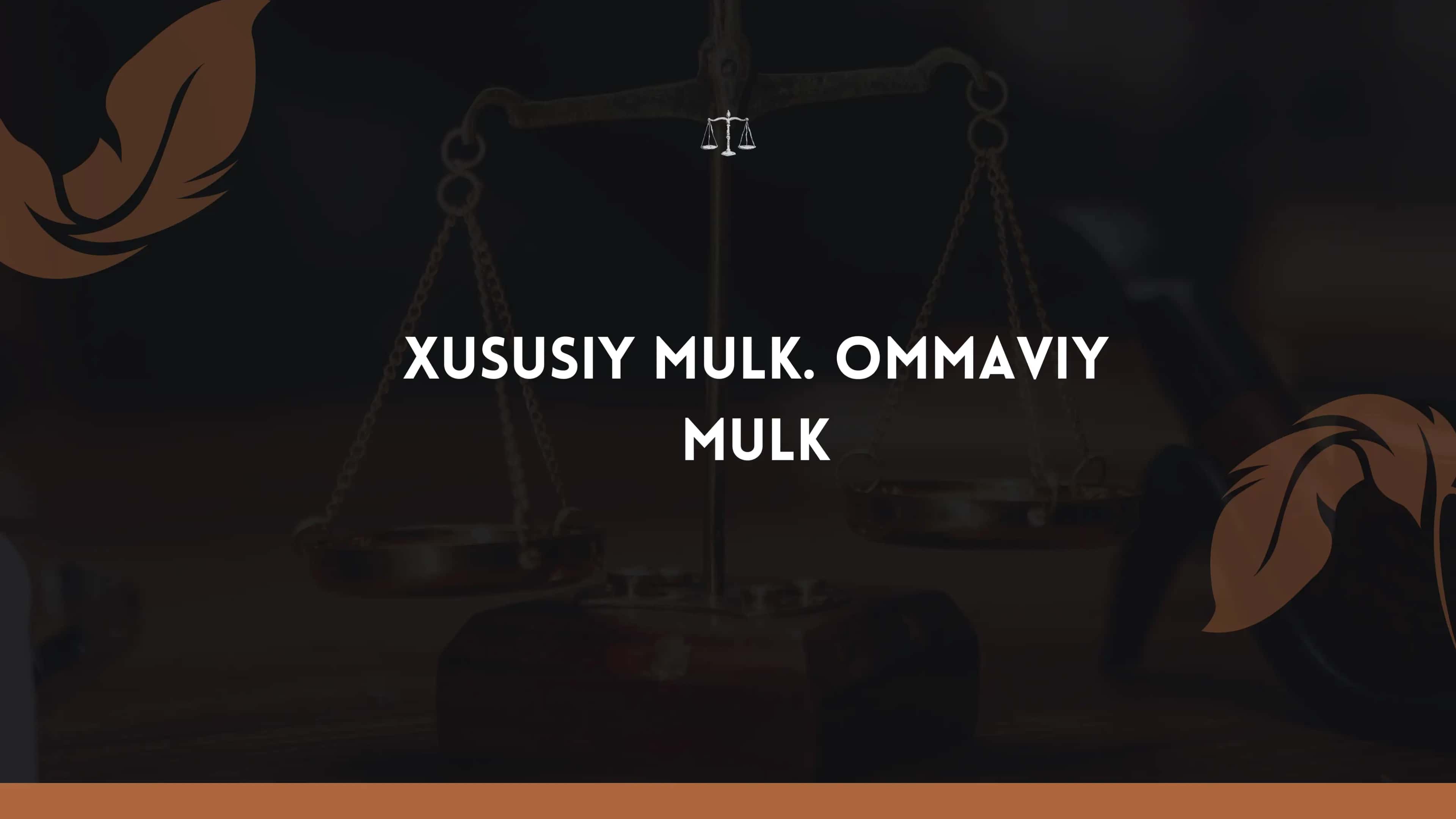 XUSUSIY MULK. OMMAVIY MULK