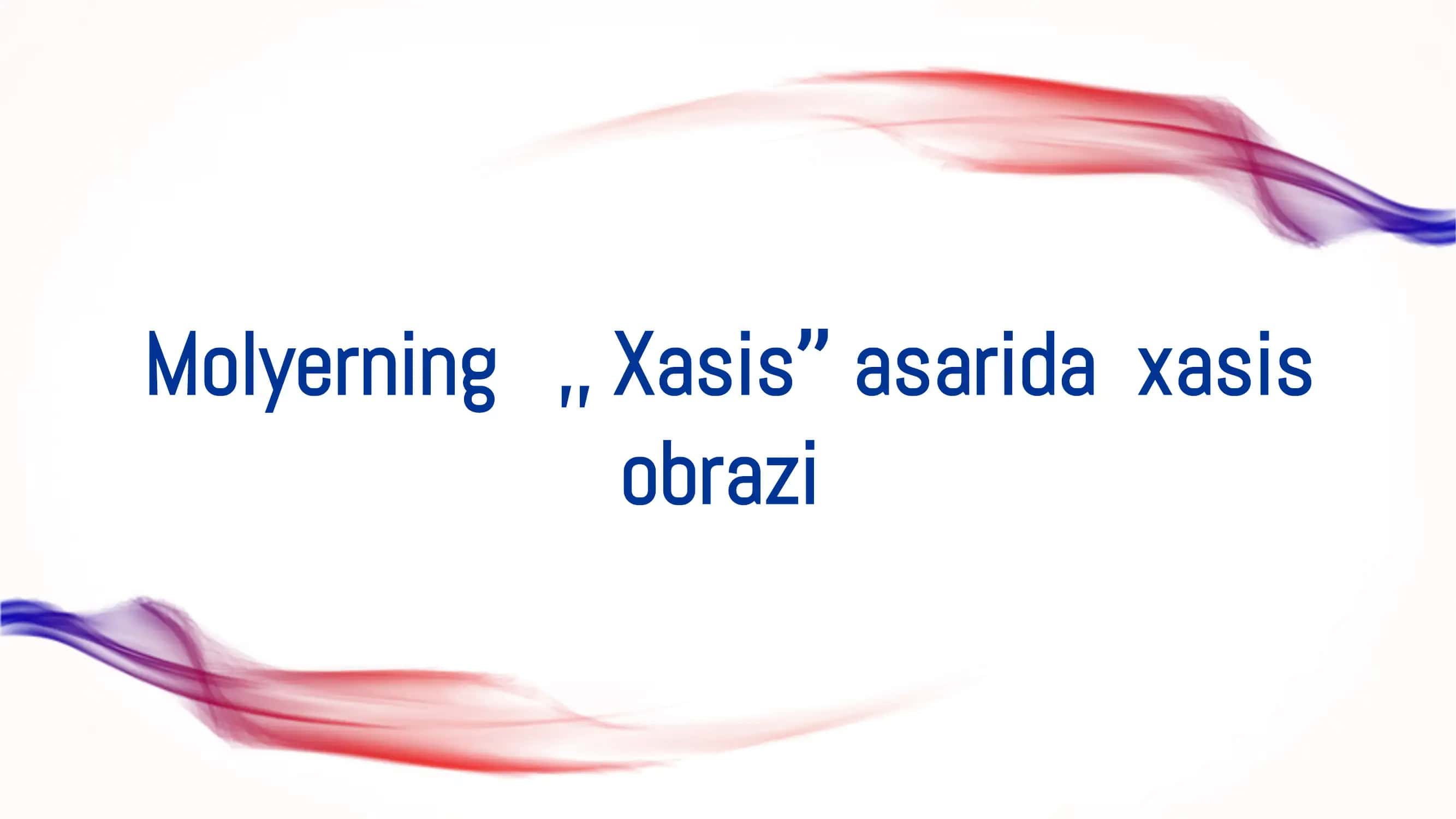 Molyerning ,, Xasis ʼʼasarida xasis obrazi