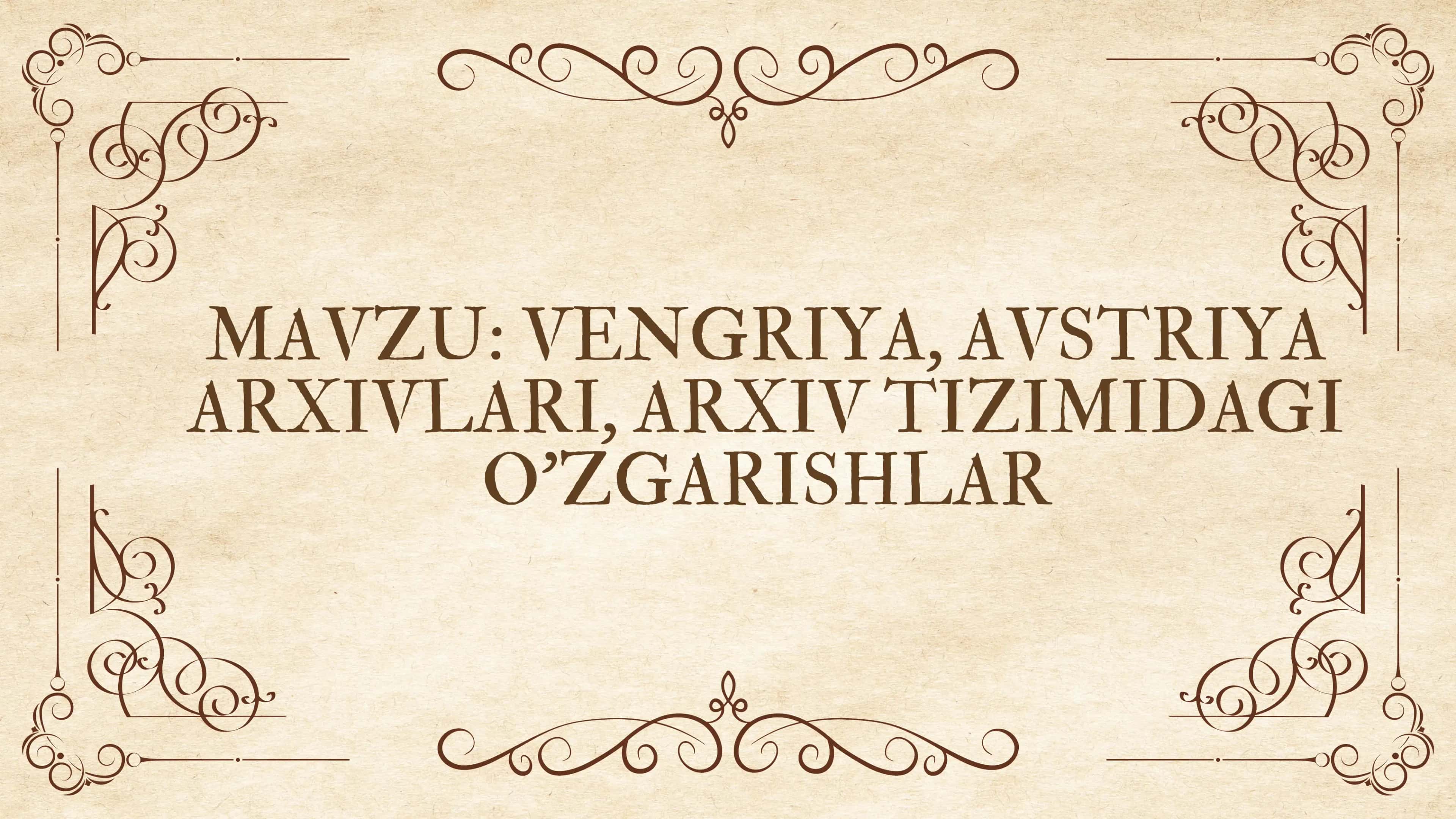 VENGRIYA, AVSTRIYA ARXIVLARI, ARXIV TIZIMIDAGI O’ZGARISHLAR