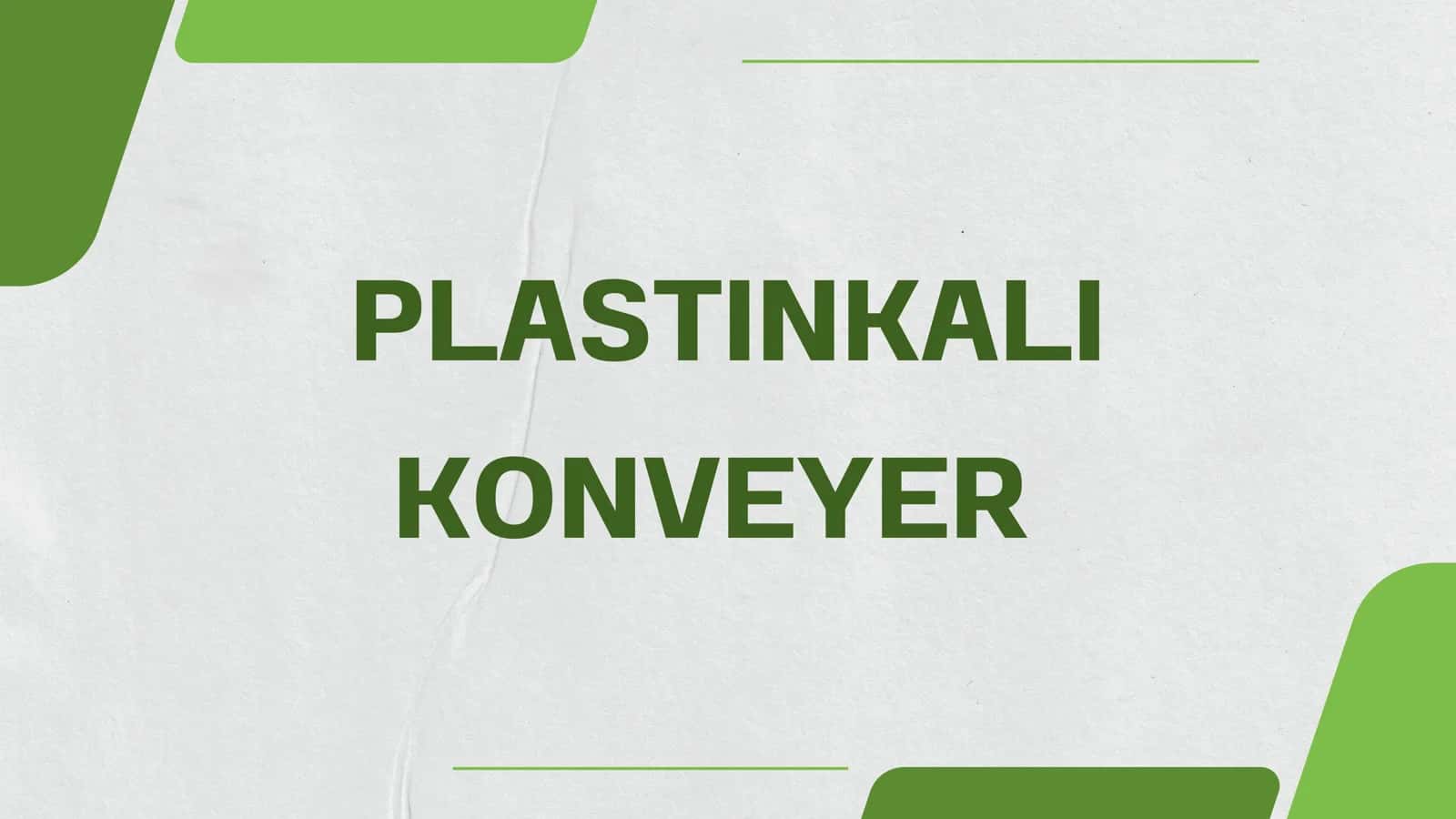 PLASTINKALI KONVEYER
