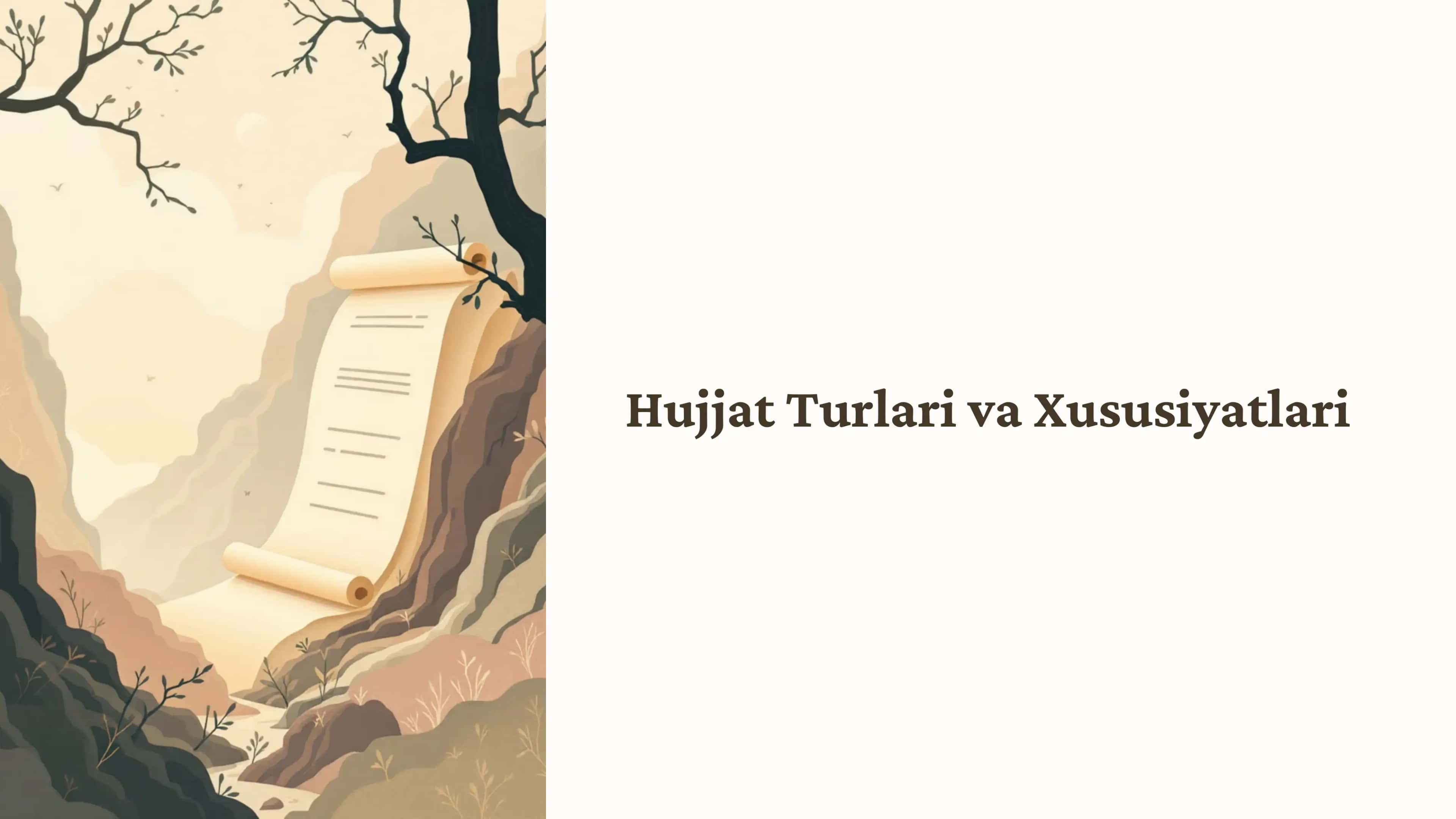 Hujjat Turlari va Xususiyatlari