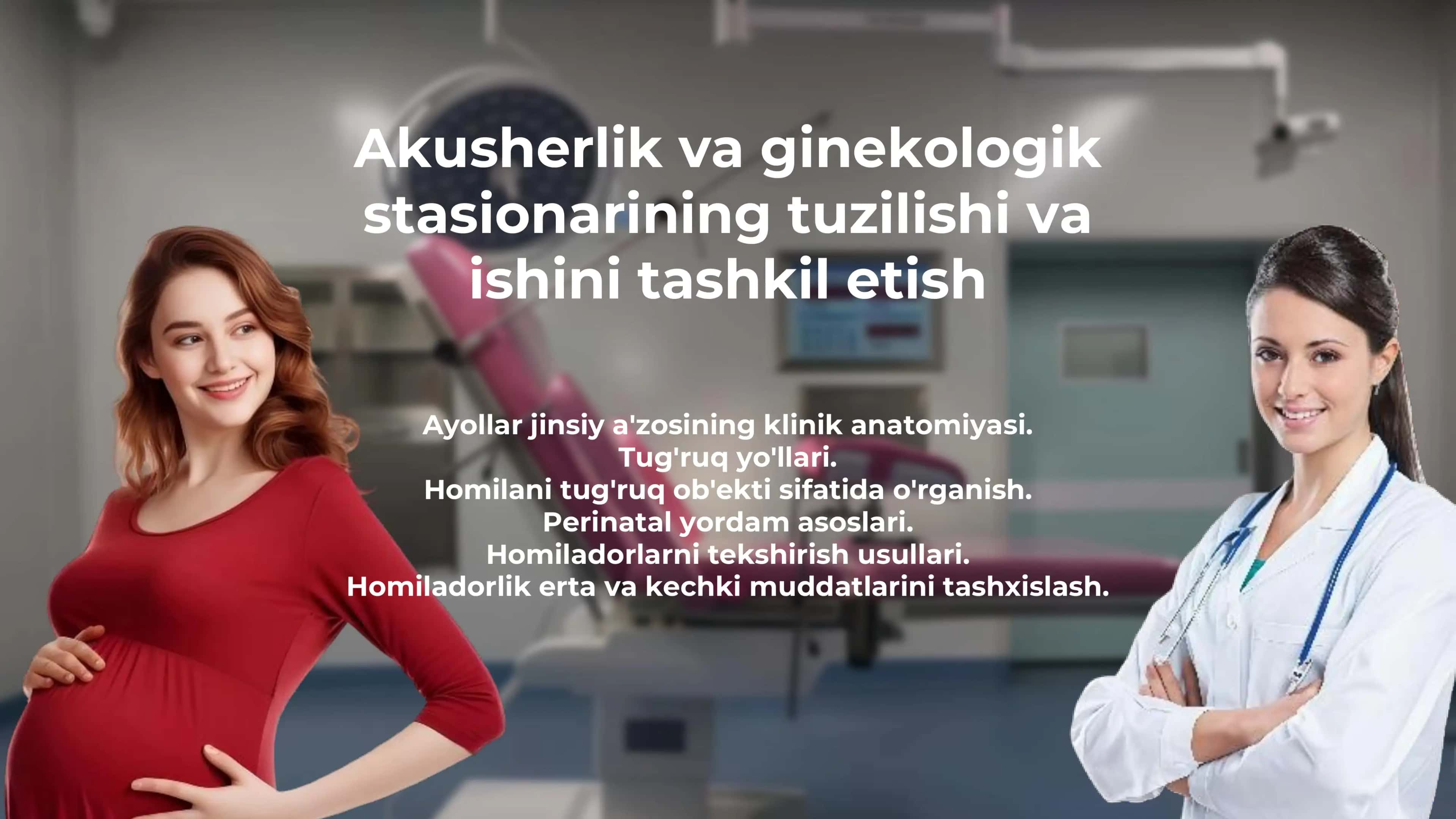 Akusherlik va ginekologik stasionarining tuzilishi va  ishini tashkil etish