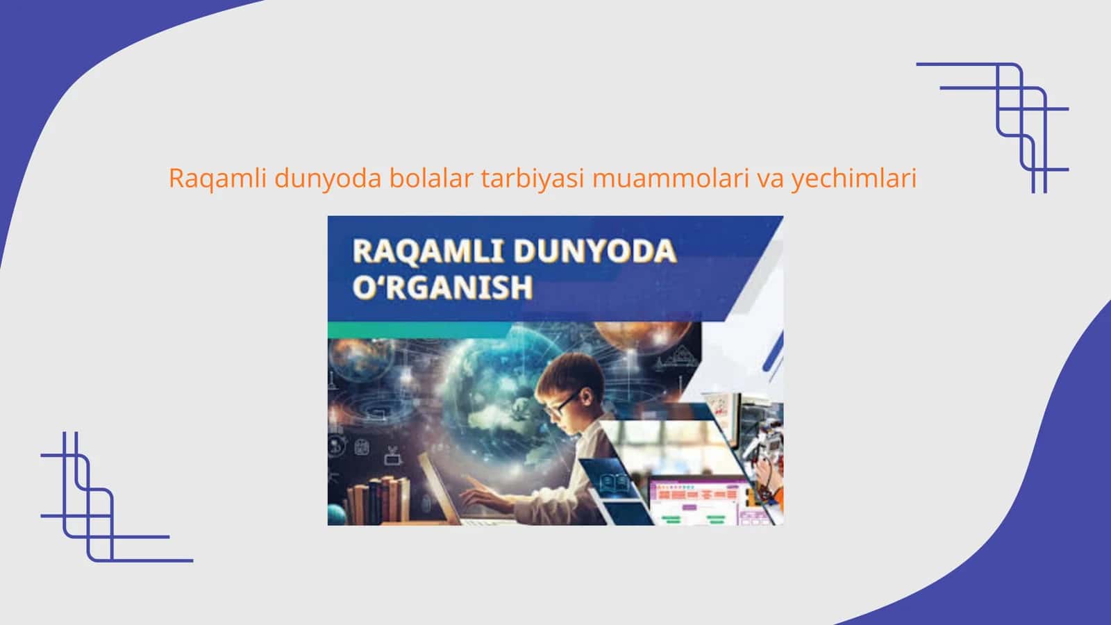 Raqamli dunyoda bolalar tarbiyasi muammolari va yechimlari