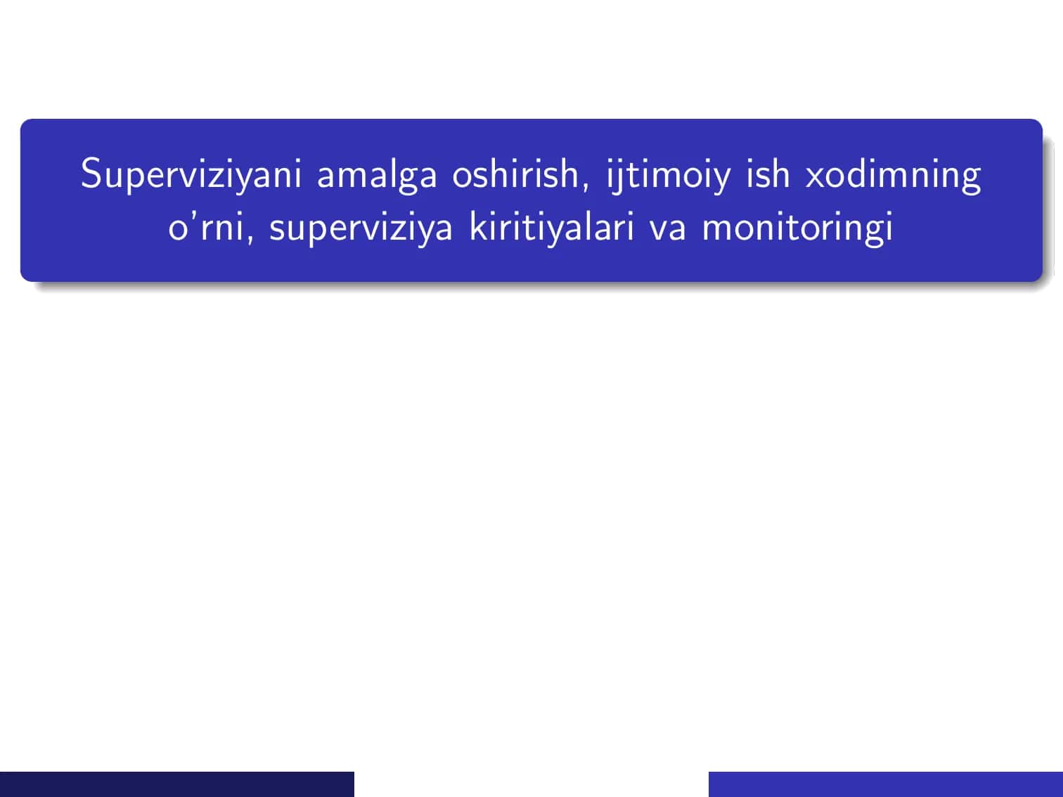 Superviziyani amalga oshirish, ijtimoiy ish xodimning o’rni, superviziya kiritiyalari va monitoringi